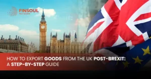 How to Export Goods from the UK Post-Brexit Step-by-Step Guide
