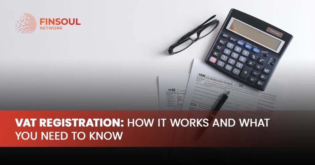 VAT Registration: How It Works and What You Need to Know