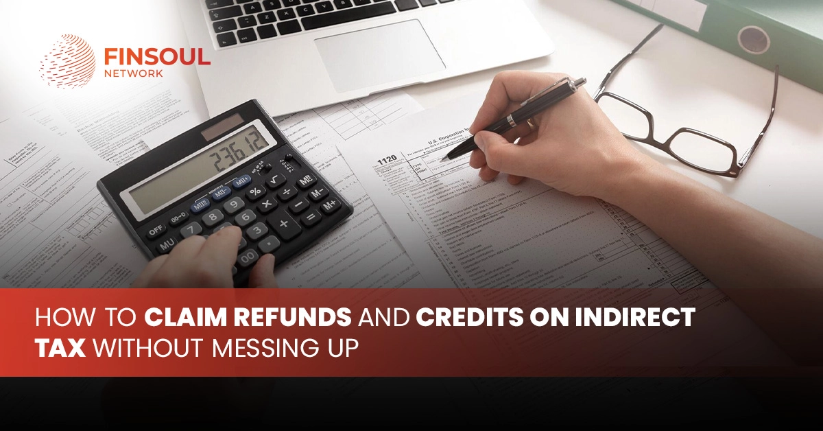 Refunds and Credits on Indirect Tax